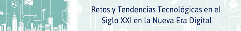 Banner - Retos y Tendencias Tecnológicas en el Siglo XXI en la Nueva Era Digital